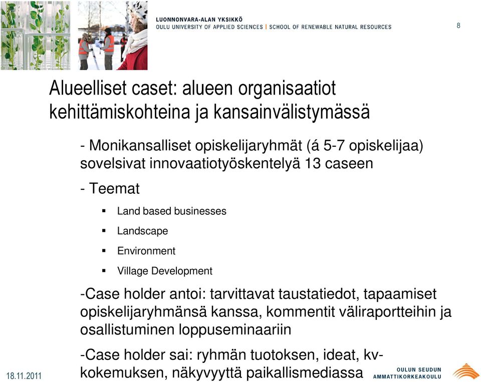 Development -Case holder antoi: tarvittavat taustatiedot, tapaamiset opiskelijaryhmänsä kanssa, kommentit