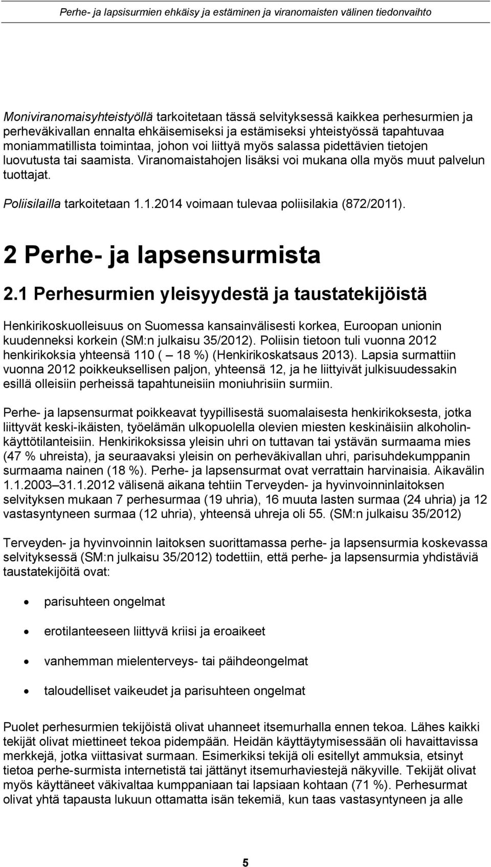 1.2014 voimaan tulevaa poliisilakia (872/2011). 2 Perhe- ja lapsensurmista 2.