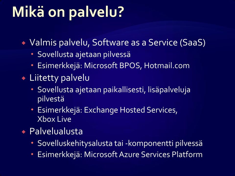 com Liitetty palvelu Sovellusta ajetaan paikallisesti, lisäpalveluja pilvestä