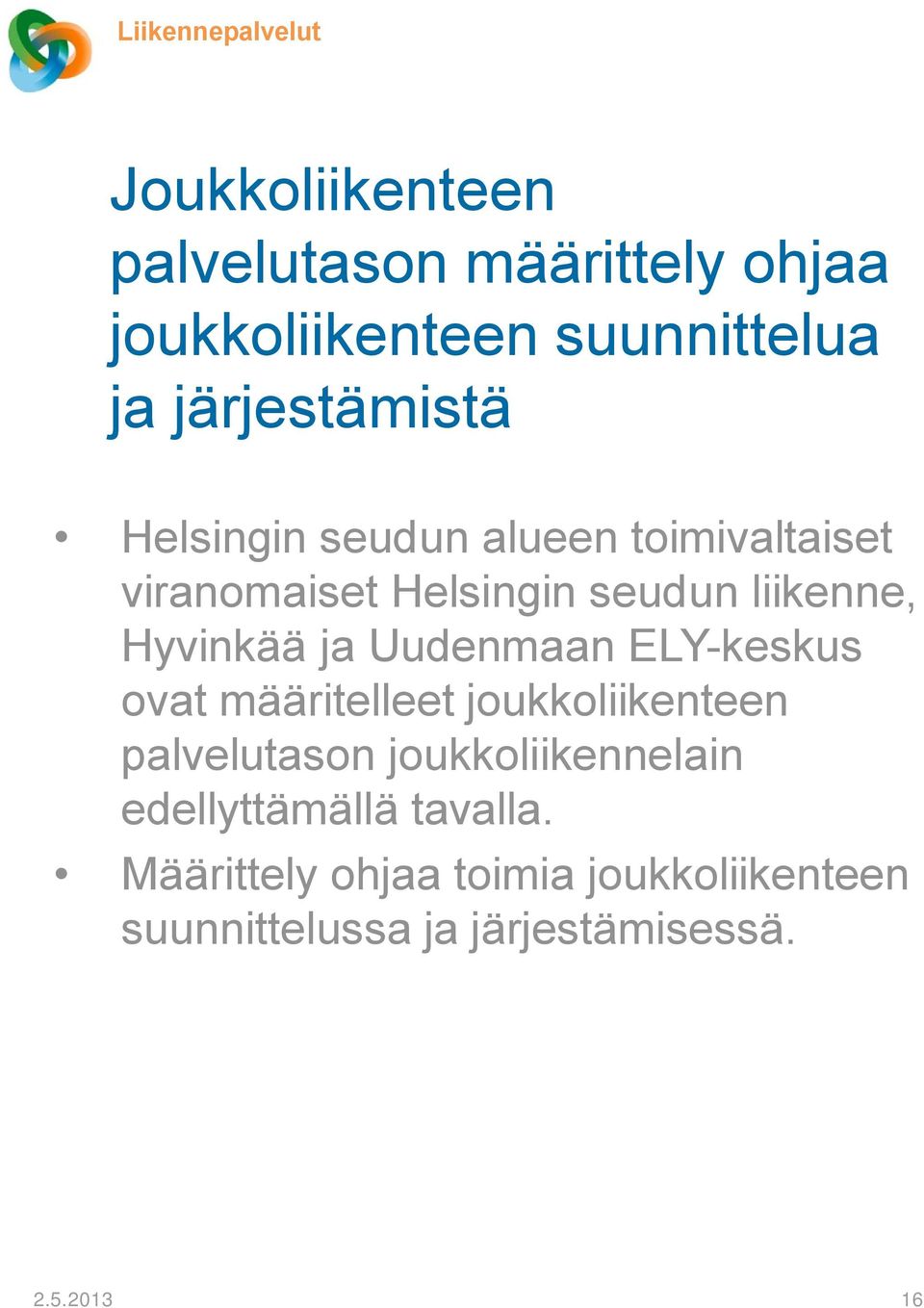 Hyvinkää ja Uudenmaan ELY-keskus ovat määritelleet joukkoliikenteen palvelutason joukkoliikennelain