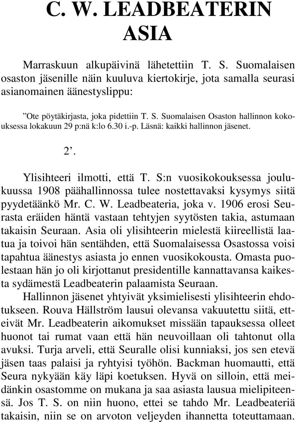 Suomalaisen Osaston hallinnon kokouksessa lokakuun 29 p:nä k:lo 6.30 i.-p. Läsnä: kaikki hallinnon jäsenet. 2. Ylisihteeri ilmotti, että T.