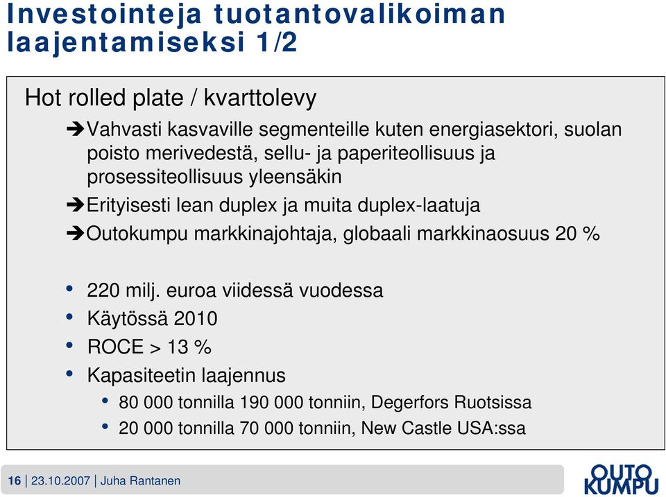 duplex-laatuja Outokumpu markkinajohtaja, globaali markkinaosuus 20 % 220 milj.