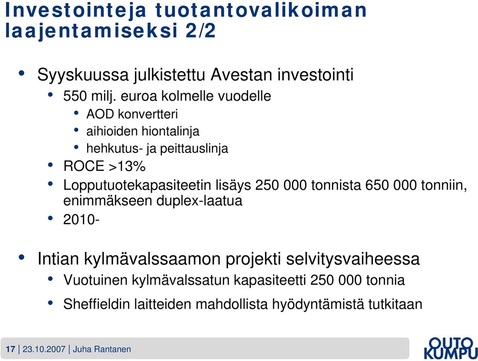 lisäys 250 000 tonnista 650 000 tonniin, enimmäkseen duplex-laatua 2010- Intian kylmävalssaamon projekti selvitysvaiheessa