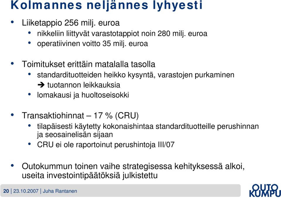 huoltoseisokki Transaktiohinnat 17 % (CRU) tilapäisesti käytetty kokonaishintaa standardituotteille perushinnan ja seosainelisän sijaan CRU ei ole