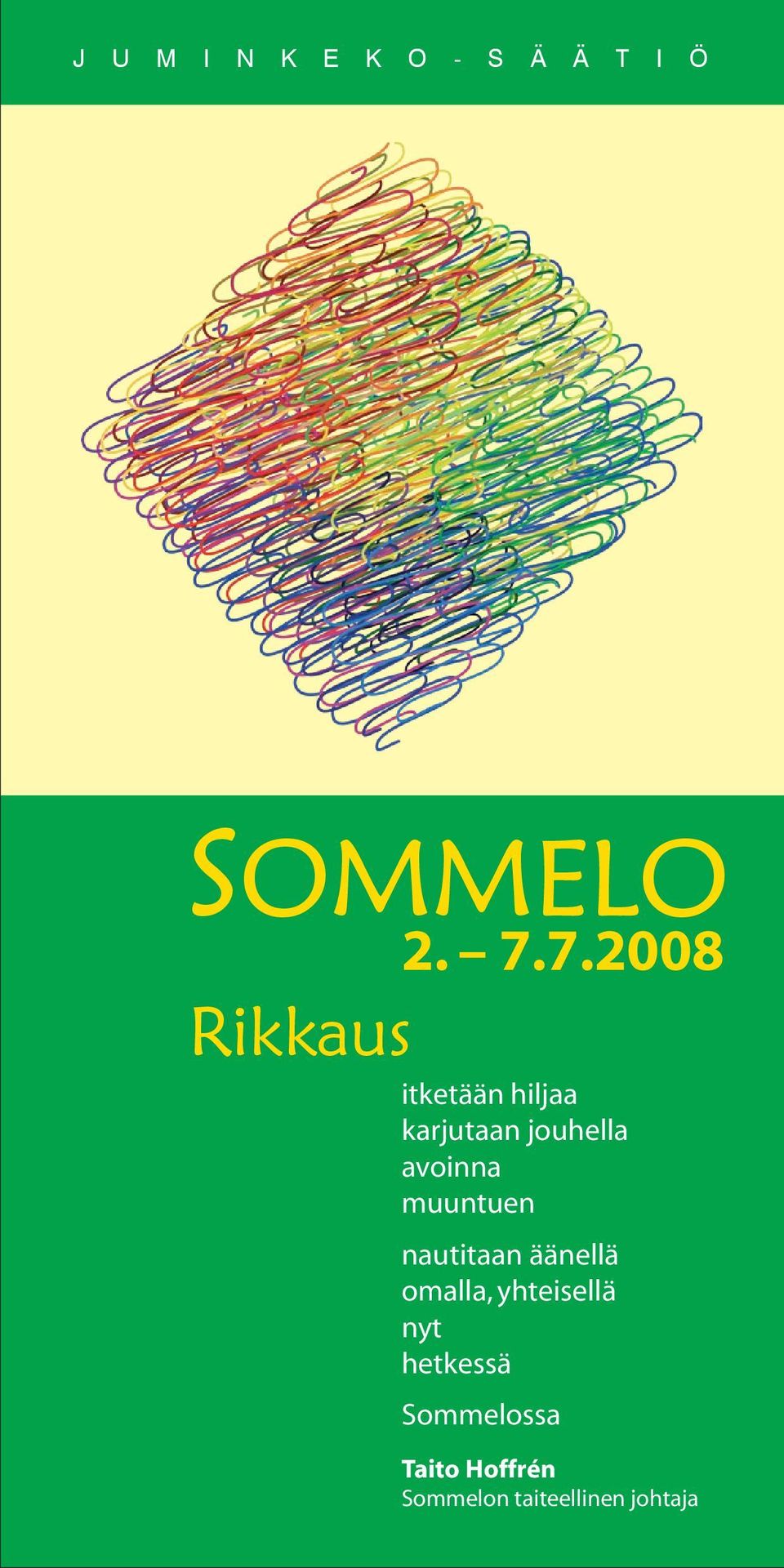 muuntuen nautitaan äänellä omalla, yhteisellä nyt