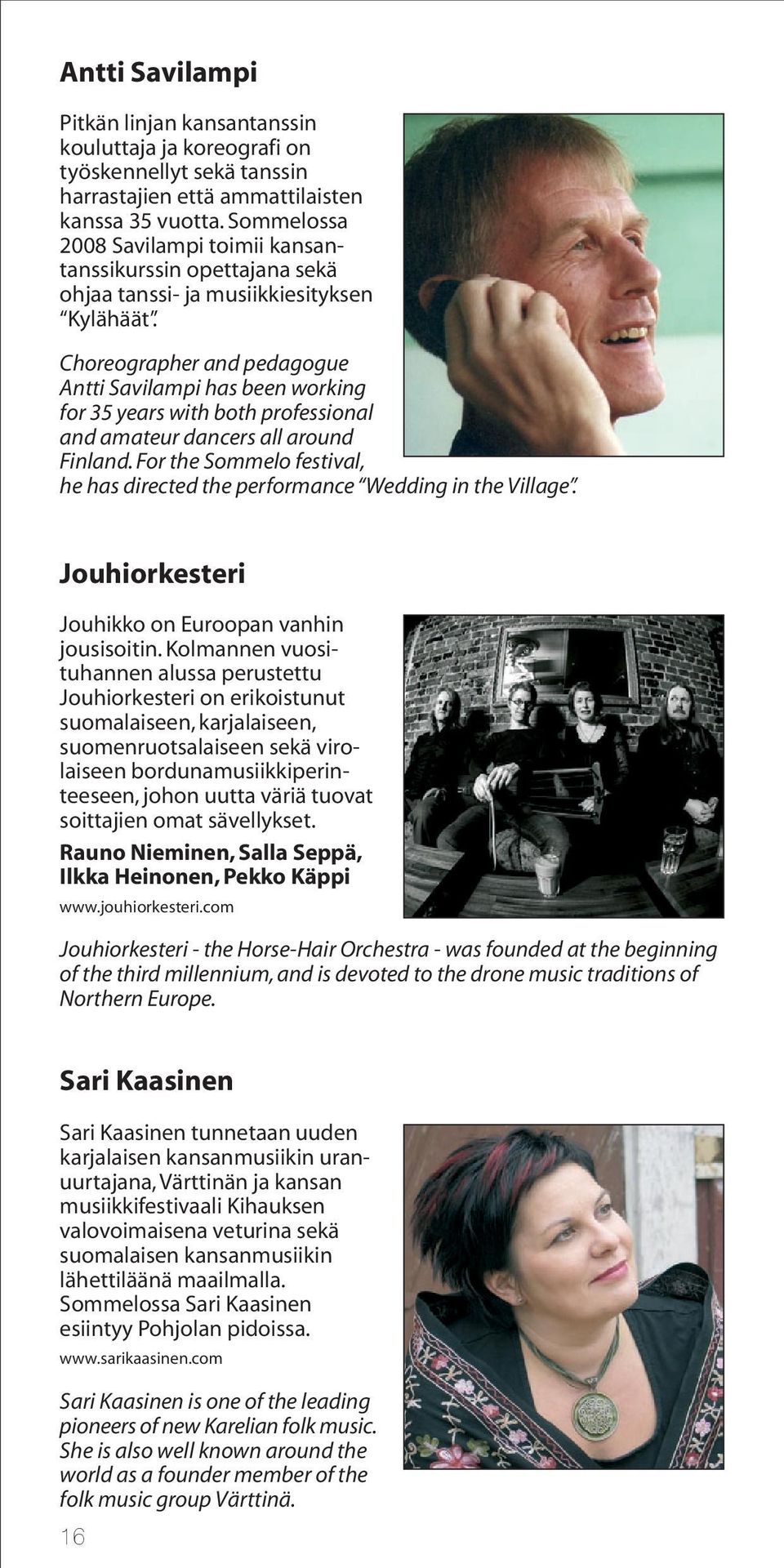 Choreographer and pedagogue Antti Savilampi has been working for 35 years with both professional and amateur dancers all around Finland.