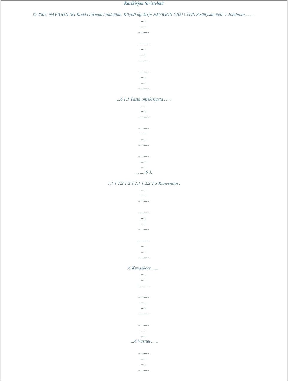 Käyttöohjekirja NAVIGON 5100 5110 Sisällysluettelo 1