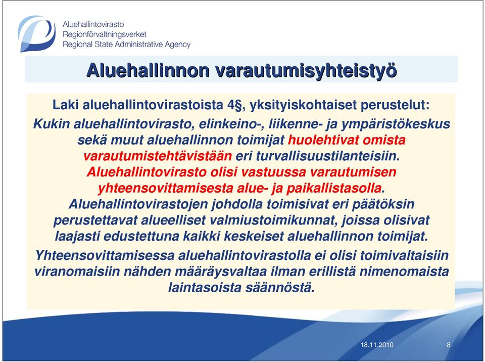 Aluehallintovirasto olisi vastuussa varautumisen yhteensovittamisesta alue- ja paikallistasolla.