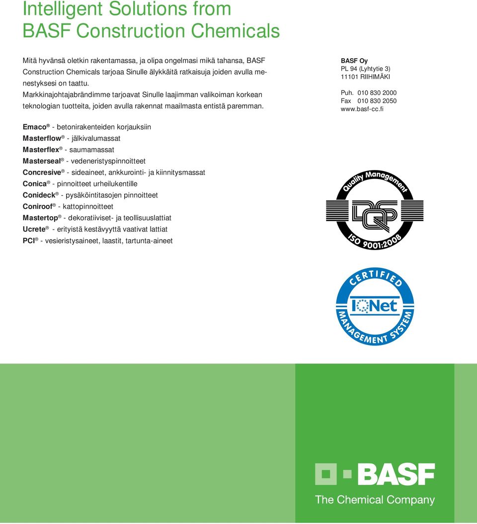 BASF Oy PL 94 (Lyhtytie 3) 11101 RIIHIMÄKI Puh. 010 830 2000 Fax 010 830 2050 www.basf-cc.