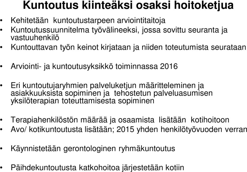 määritteleminen ja asiakkuuksista sopiminen ja tehostetun palveluasumisen yksilöterapian toteuttamisesta sopiminen Terapiahenkilöstön määrää ja osaamista