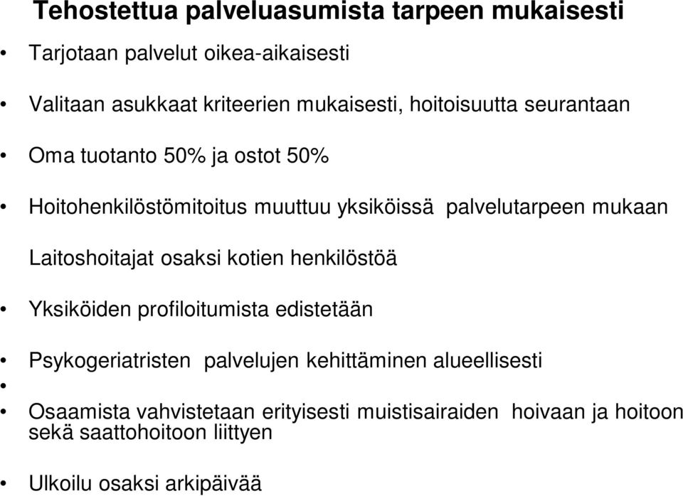 Laitoshoitajat osaksi kotien henkilöstöä Yksiköiden profiloitumista edistetään Psykogeriatristen palvelujen kehittäminen