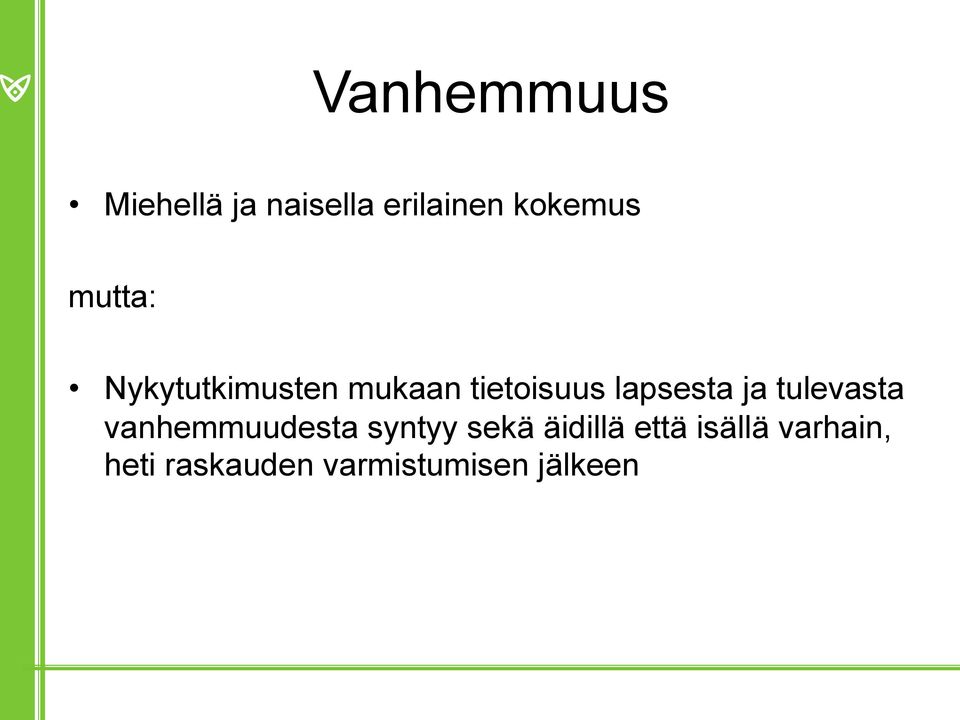 ja tulevasta vanhemmuudesta syntyy sekä äidillä