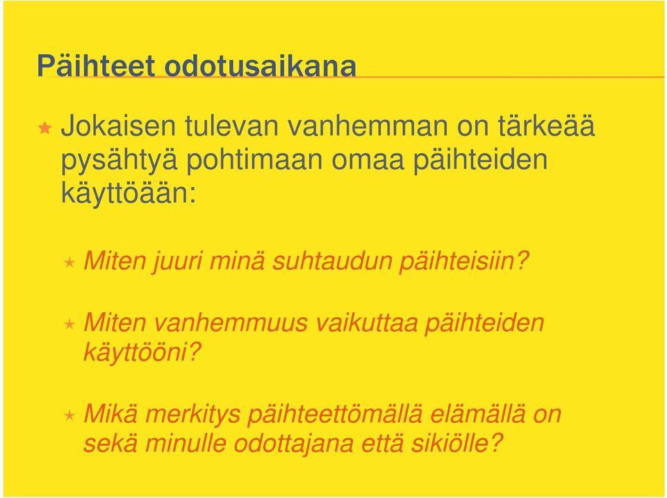 päihteisiin? Miten vanhemmuus vaikuttaa päihteiden käyttööni?