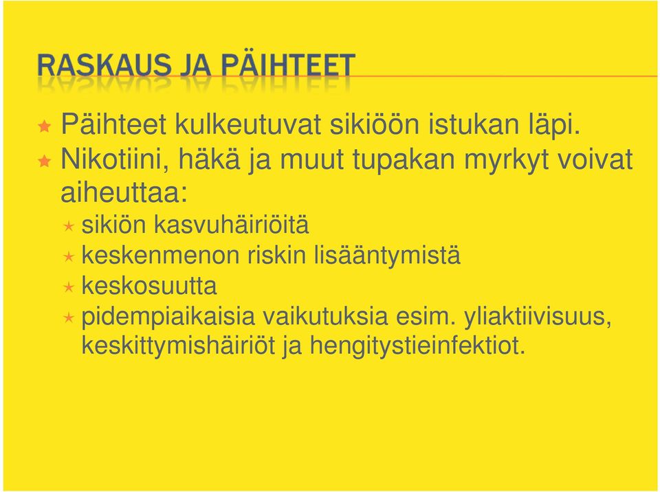 kasvuhäiriöitä keskenmenon riskin lisääntymistä keskosuutta