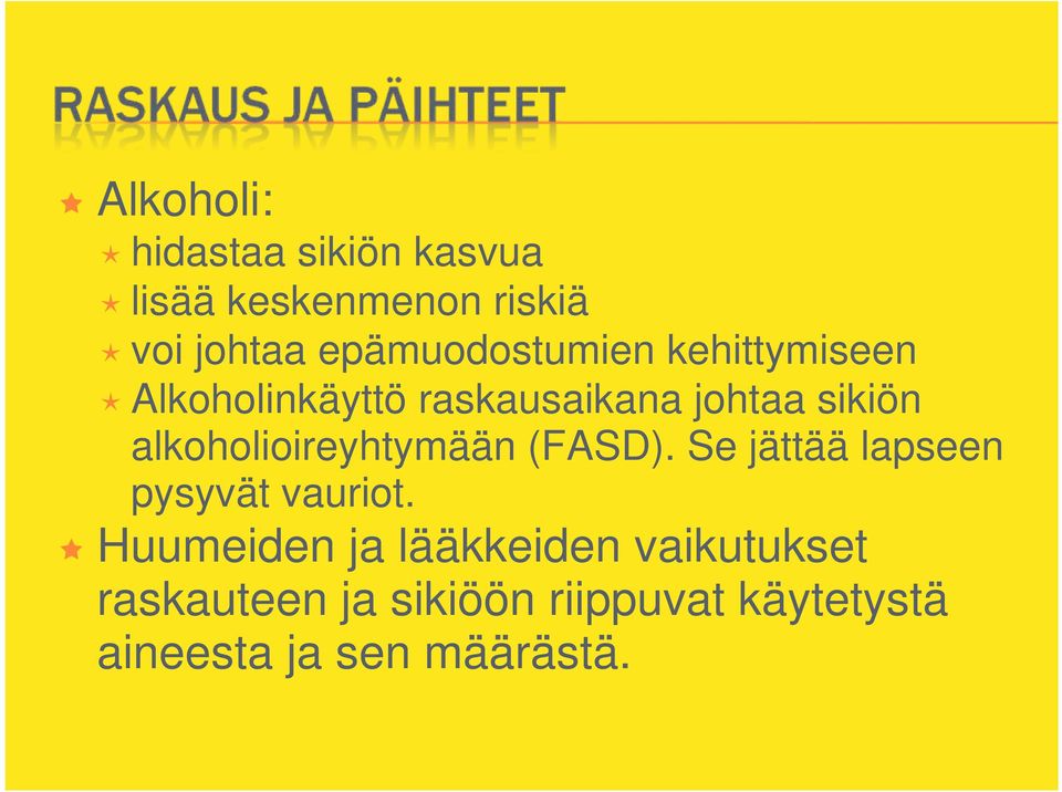 alkoholioireyhtymään (FASD). Se jättää lapseen pysyvät vauriot.