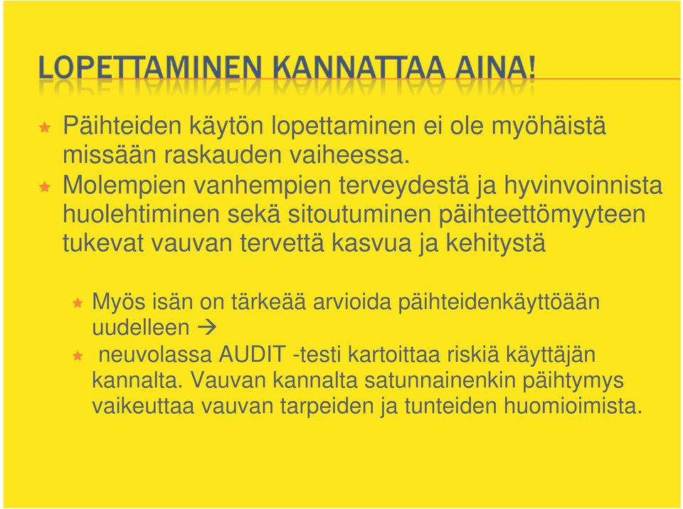 vauvan tervettä kasvua ja kehitystä Myös isän on tärkeää arvioida päihteidenkäyttöään uudelleen neuvolassa