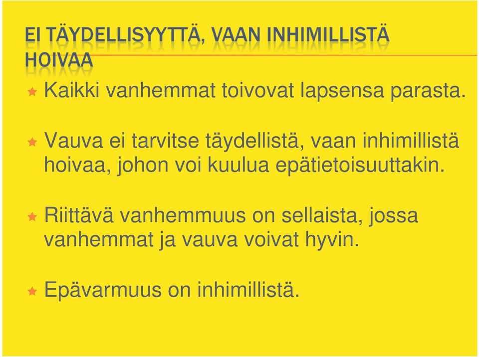 johon voi kuulua epätietoisuuttakin.