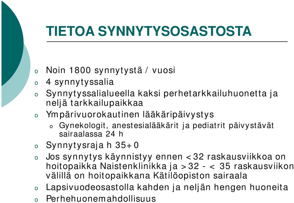 sairaalassa 24 h Synnytysraja h 35+0 Js synnytys käynnistyy ennen <32 raskausviikka n hitpaikka Naistenklinikka ja >32 -