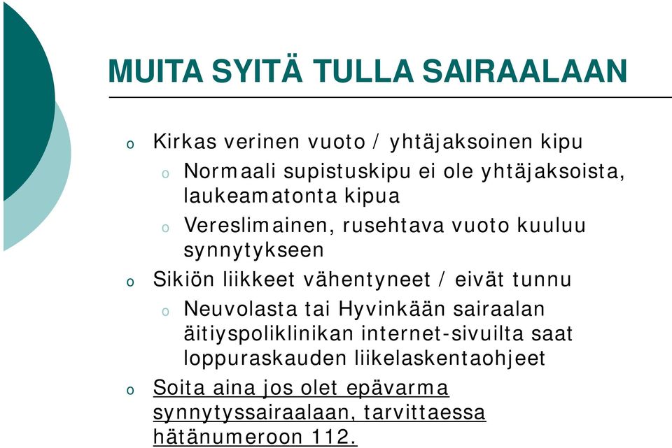 vähentyneet / eivät tunnu Neuvlasta tai Hyvinkään sairaalan äitiyspliklinikan internet-sivuilta saat