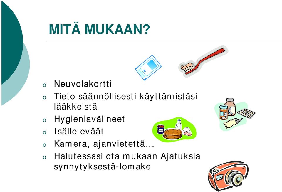 käyttämistäsi lääkkeistä Hygieniavälineet