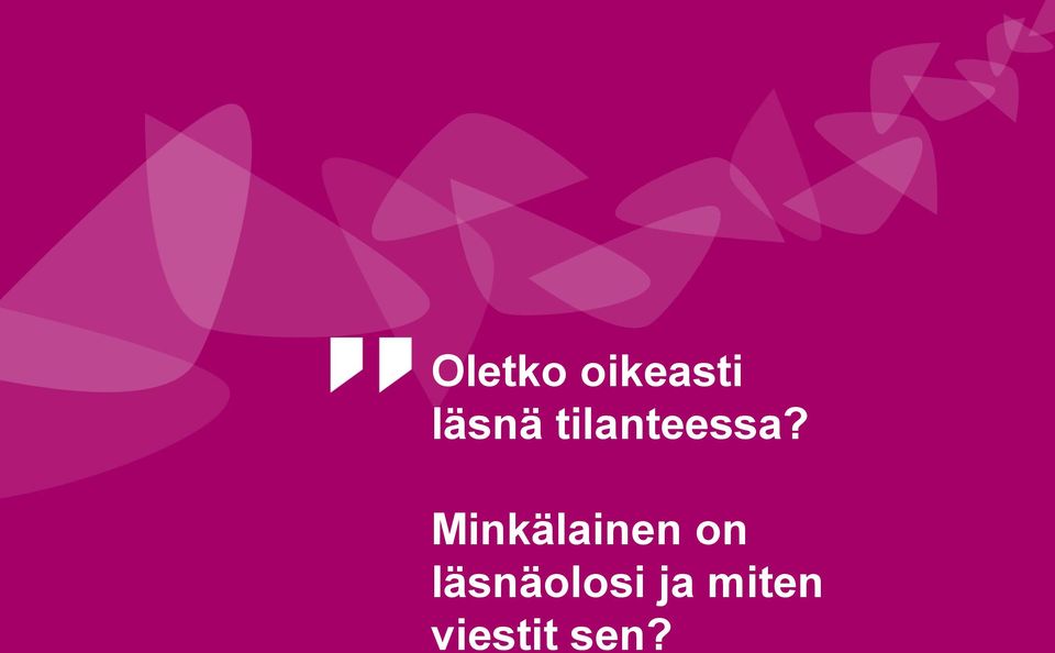 Minkälainen on