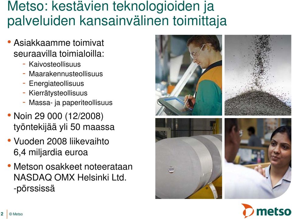 Kierrätysteollisuus - Massa- ja paperiteollisuus Noin 29 000 (12/2008) työntekijää yli 50 maassa