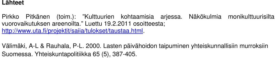 2011 osoitteesta; http://www.uta.fi/projektit/saiia/tulokset/taustaa.html.