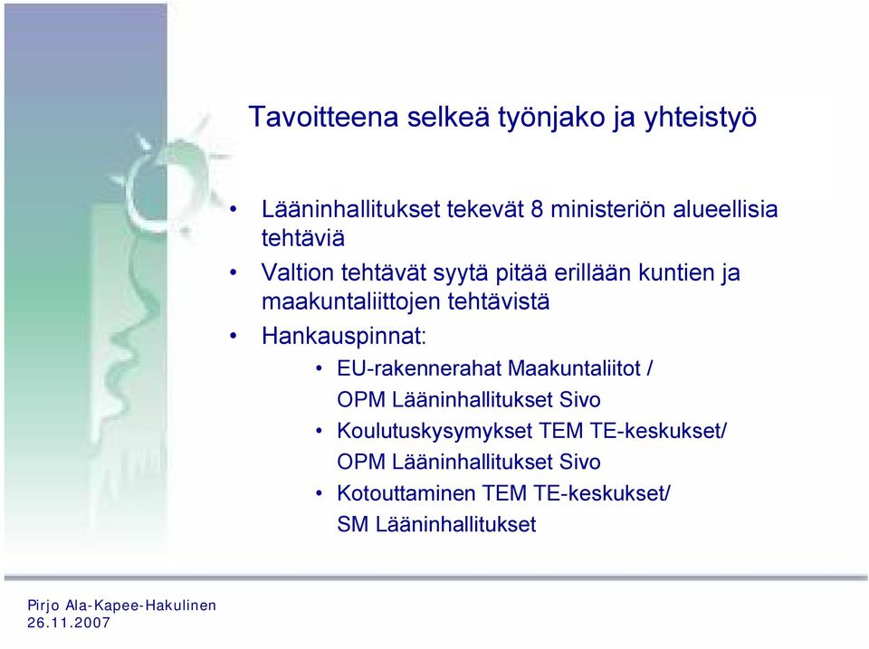 Hankauspinnat: EU-rakennerahat Maakuntaliitot / OPM Lääninhallitukset Sivo