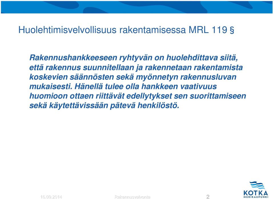 myönnetyn rakennusluvan mukaisesti.