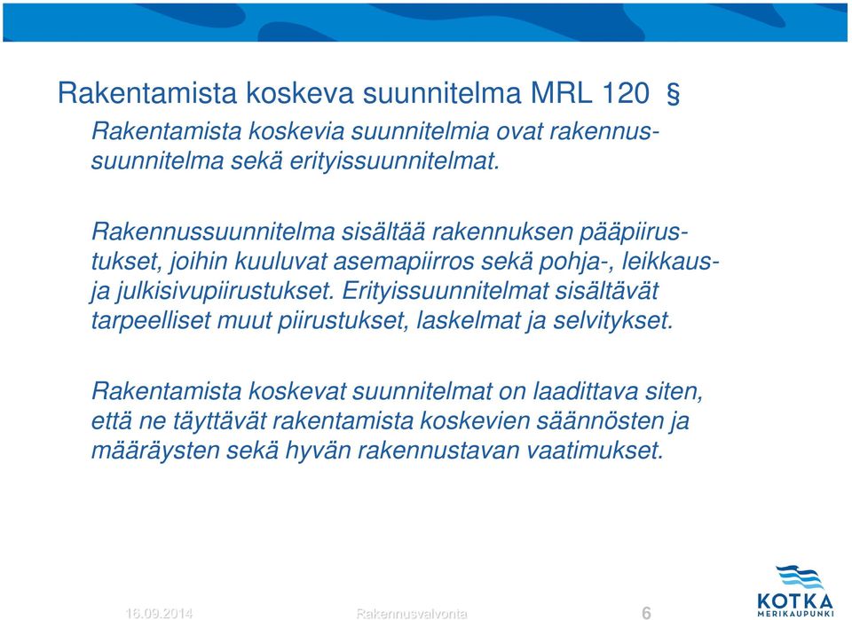 Erityissuunnitelmat sisältävät tarpeelliset muut piirustukset, laskelmat ja selvitykset.