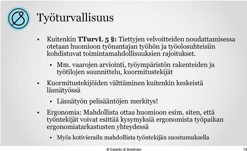 vaarojen arviointi, työympäristön rakenteiden ja työtilojen suunnittelu, kuormitustekijät Kuormitustekijöiden välttäminen kuitenkin keskeistä