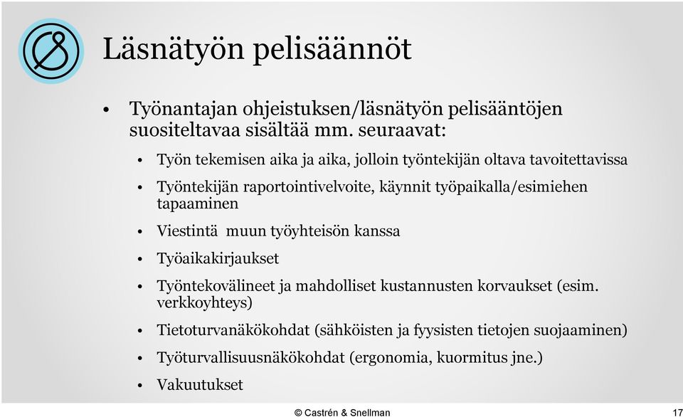 työpaikalla/esimiehen tapaaminen Viestintä muun työyhteisön kanssa Työaikakirjaukset Työntekovälineet ja mahdolliset kustannusten