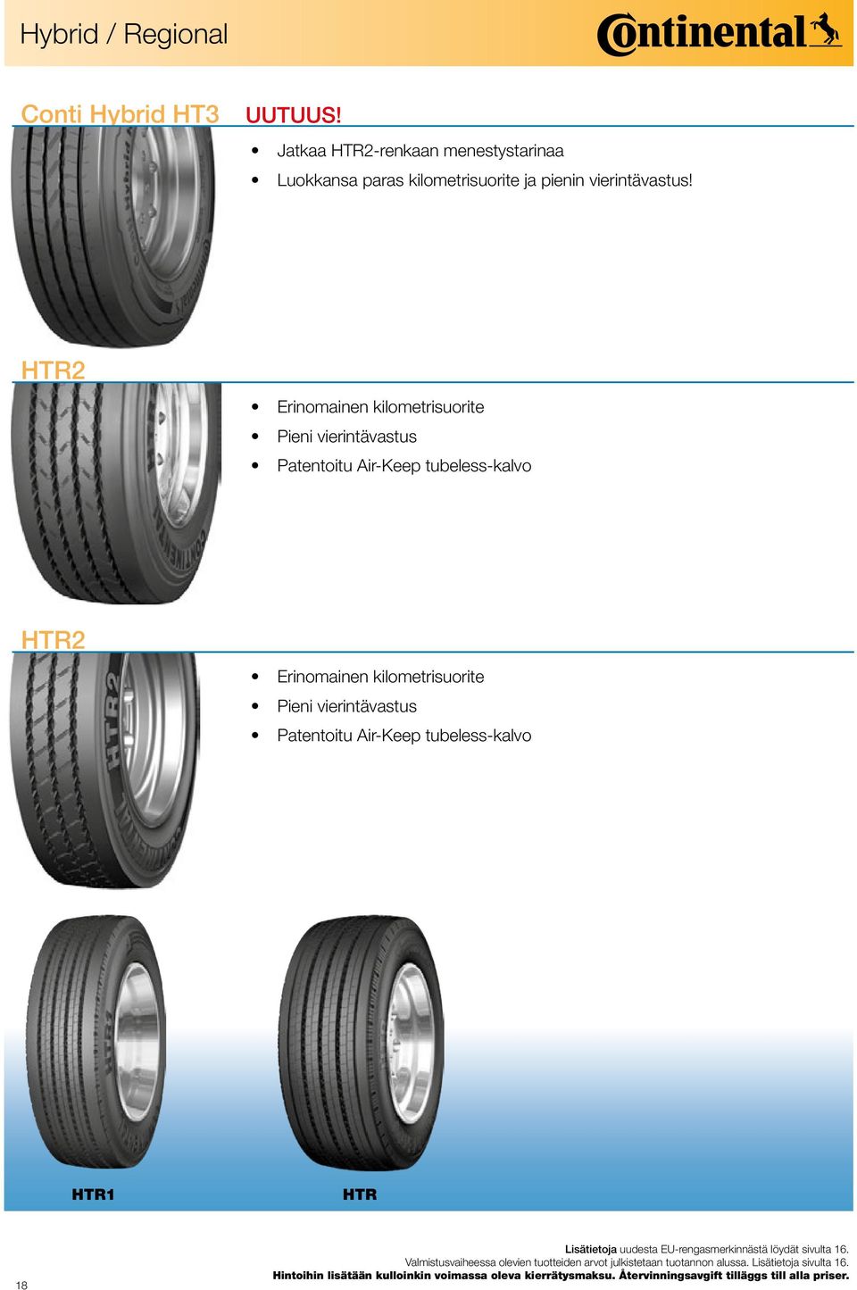 ContiEcoContact 3 03 52 006 40 19238 25888 2 C B 2 70 104,00 128,96 175/80 R 14 88 T ContiEcoContact 3 03 52 287 40 19238 27997 9 C B 2 70 115,00 142,60 165/80 R 15 87 T CT 22 03 52 621 40 19238