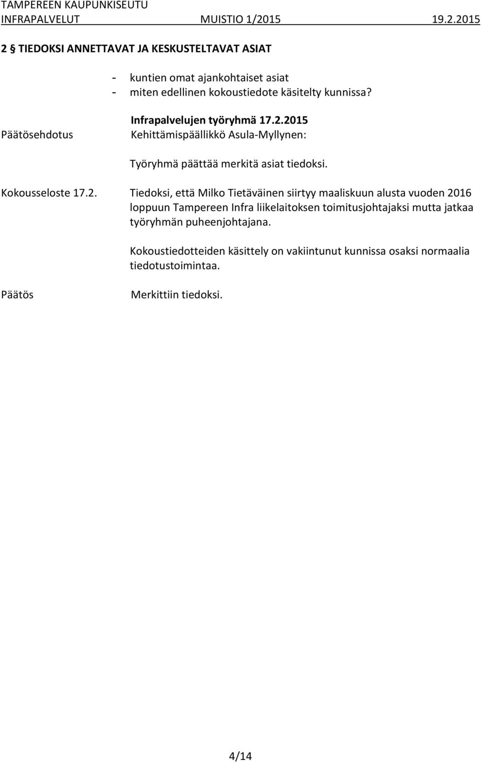 Tiedoksi, että Milko Tietäväinen siirtyy maaliskuun alusta vuoden 2016 loppuun Tampereen Infra liikelaitoksen