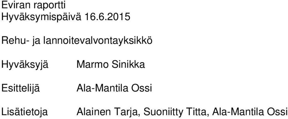 Hyväksyjä Esittelijä Lisätietoja Marmo Sinikka