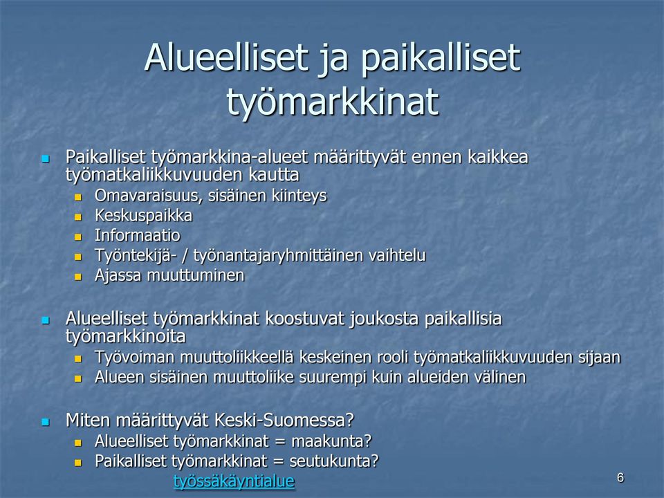 joukosta paikallisia työmarkkinoita Työvoiman muuttoliikkeellä keskeinen rooli työmatkaliikkuvuuden sijaan Alueen sisäinen muuttoliike suurempi