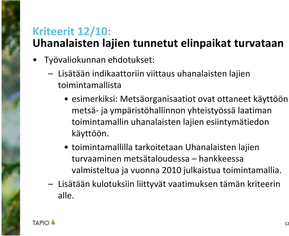 laatiman toimintamallin uhanalaisten lajien esiintymätiedon käyttöön.