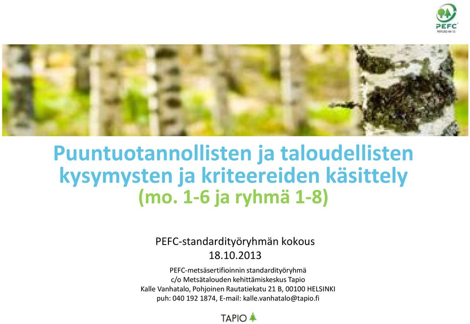 2013 PEFC-metsäsertifioinnin standardityöryhmä c/o Metsätalouden kehittämiskeskus