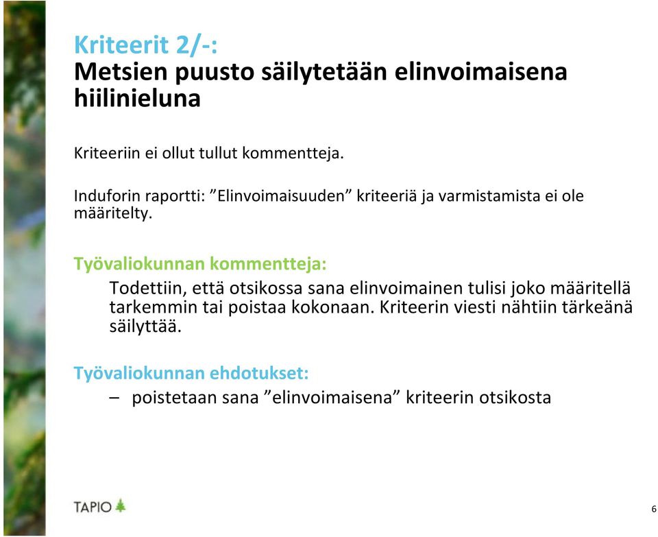 Työvaliokunnan kommentteja: Todettiin, että otsikossa sana elinvoimainen tulisi joko määritellä tarkemmin tai