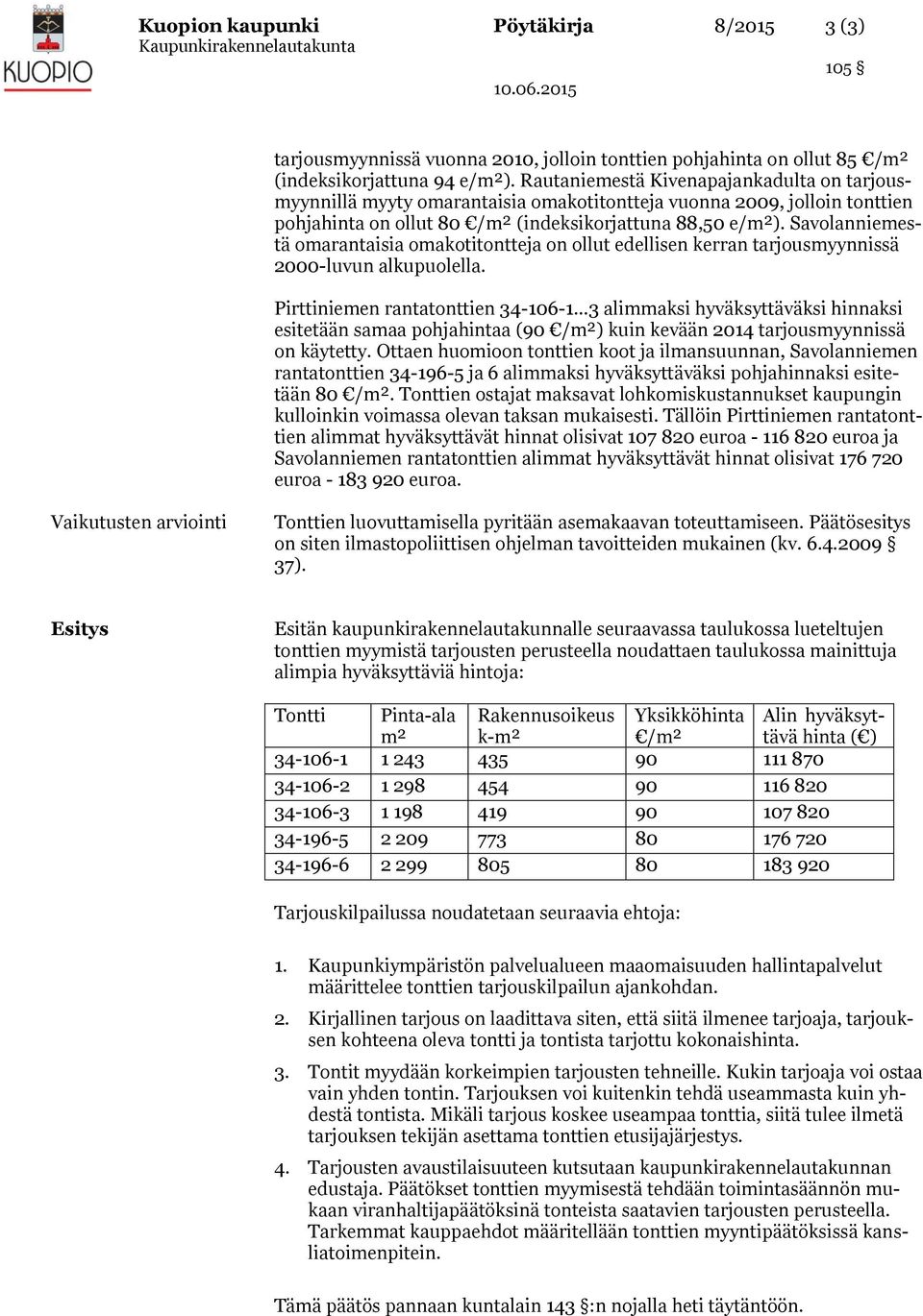 Savolanniemestä omarantaisia omakotitontteja on ollut edellisen kerran tarjousmyynnissä 2000-luvun alkupuolella.