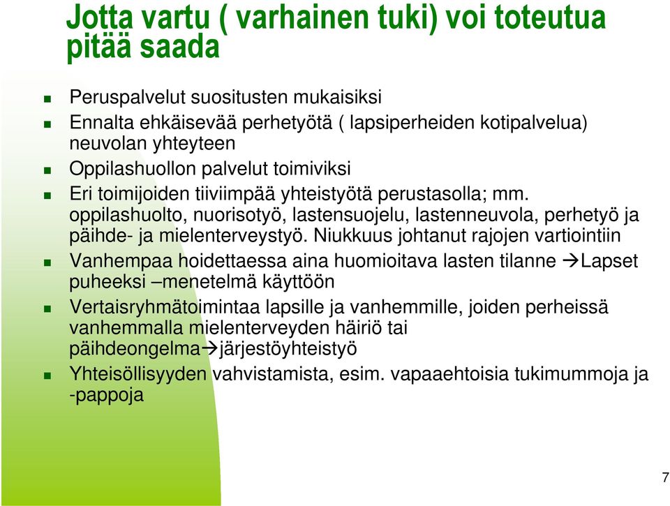 oppilashuolto, nuorisotyö, lastensuojelu, lastenneuvola, perhetyö ja päihde- ja mielenterveystyö.