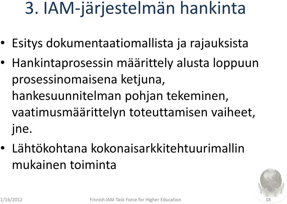 hankesuunnitelman pohjan tekeminen, vaatimusmäärittelyn toteuttamisen vaiheet, jne.