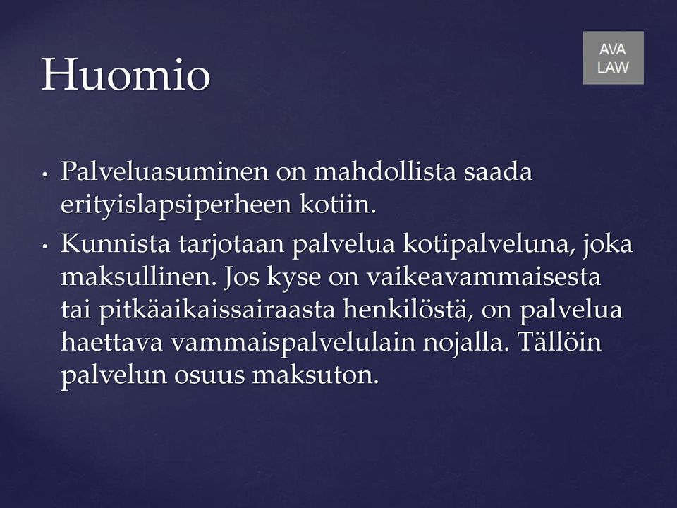 Jos kyse on vaikeavammaisesta tai pitkäaikaissairaasta henkilöstä, on