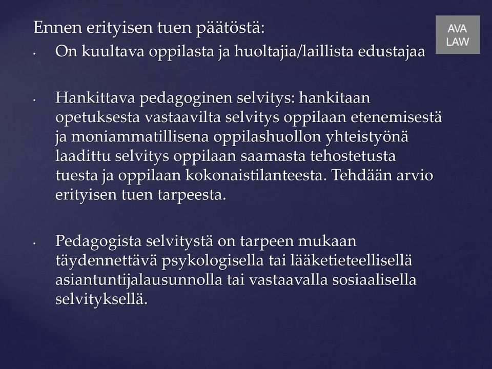 saamasta tehostetusta tuesta ja oppilaan kokonaistilanteesta. Tehdään arvio erityisen tuen tarpeesta.
