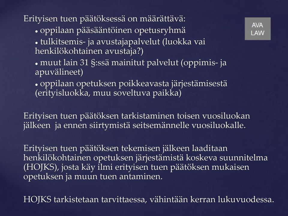 päätöksen tarkistaminen toisen vuosiluokan jälkeen ja ennen siirtymistä seitsemännelle vuosiluokalle.
