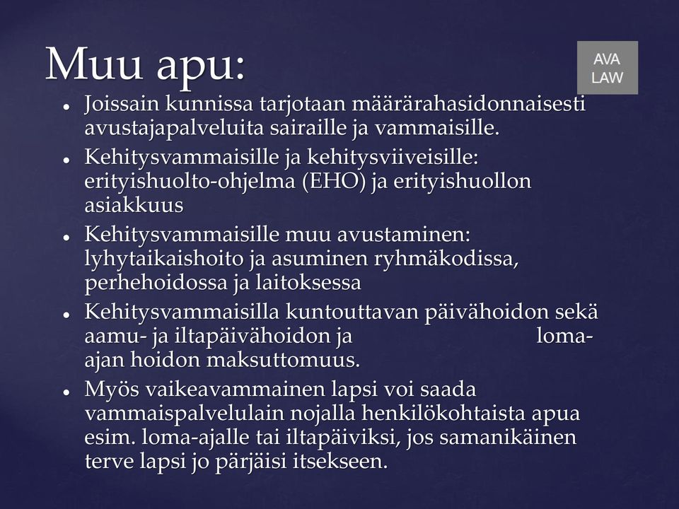 lyhytaikaishoito ja asuminen ryhmäkodissa, perhehoidossa ja laitoksessa Kehitysvammaisilla kuntouttavan päivähoidon sekä aamu- ja iltapäivähoidon