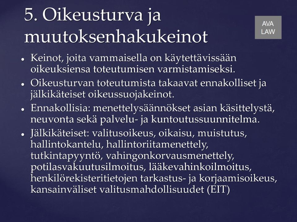 Ennakollisia: menettelysäännökset asian käsittelystä, neuvonta sekä palvelu- ja kuntoutussuunnitelma.