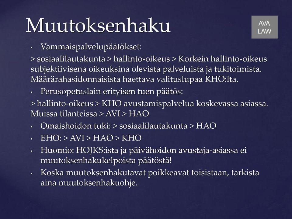 Perusopetuslain erityisen tuen päätös: > hallinto-oikeus > KHO avustamispalvelua koskevassa asiassa.
