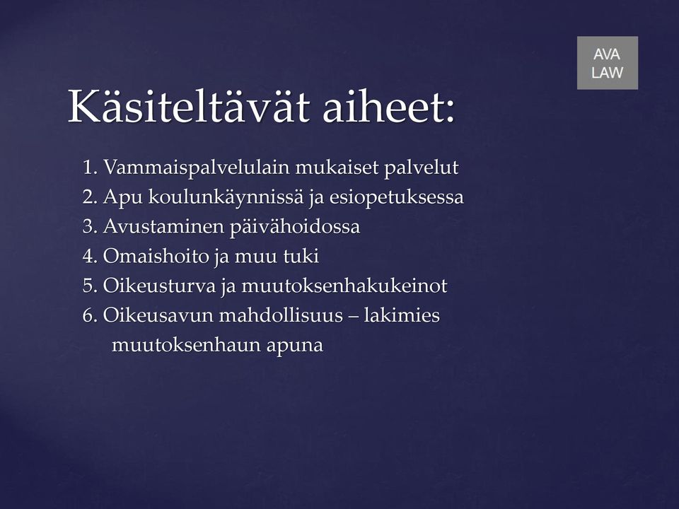 Avustaminen päivähoidossa 4. Omaishoito ja muu tuki 5.