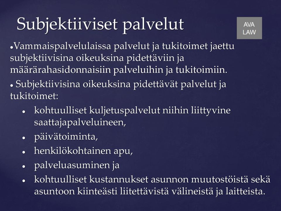 Subjektiivisina oikeuksina pidettävät palvelut ja tukitoimet: kohtuulliset kuljetuspalvelut niihin liittyvine